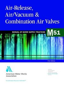 Air-Release, Air/Vacuum and Combination Air Valves M51 (Awwa Manual)