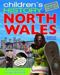 Children's History of North Wales. Catherine Robinson
