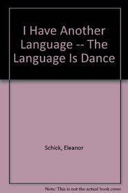 I Have Another Language -- The Language Is Dance