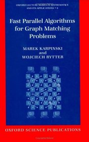 Fast Parallel Algorithms for Graph Matching Problems (Oxford Lecture Series in Mathematics and Its Applications)