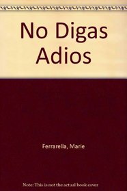 No Digas Adios (Husband: Optional) (Harlequin Deseo, No 639) (Spanish)