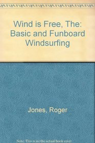 Wind is Free: Basic and Funboard Windsurfing