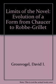 Limits of the Novel: Evolutions of a Form from Chaucer to Robbe-Grillet