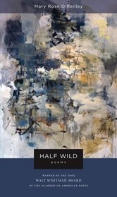 Half Wild: Poems (Walt Whitman Award)