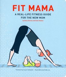Fit Mama: A Real-Life Fitness Guide for the New Mom