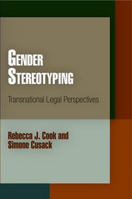 Gender Stereotyping: Transnational Legal Perspectives (Pennsylvania Studies in Human Rights)