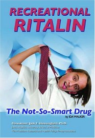 Recreational Ritalin: The Not-So-Smart Drug (Illicit and Misused Drugs)