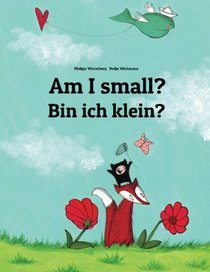 Bin ich klein? Am I small?: Kinderbuch Deutsch-Englisch (zweisprachig/bilingual) (German Edition)