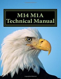 M14 M1A Technical Manual: Official TM 9-1005-223-10