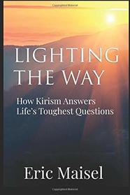 Lighting the Way: How Kirism Answers Life?s Toughest Questions