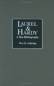 Laurel and Hardy: A Bio-Bibliography (Popular Culture Bio-Bibliographies)