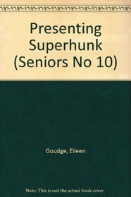 Presenting Superhunk (Seniors No 10)