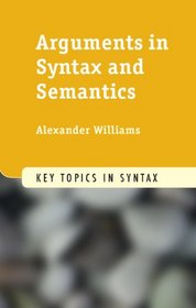 Arguments in Syntax and Semantics (Key Topics in Syntax)