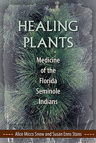 Healing Plants: Medicine of the Florida Seminole Indians