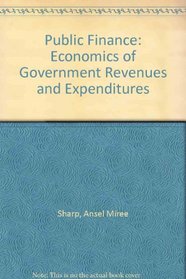 Public Finance: Economics of Government Revenues and Expenditures