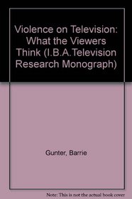 Violence on Television (I.B.A.Television Research Monograph)