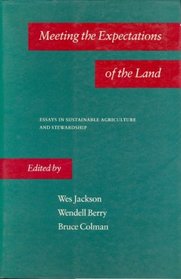 Meeting the Expectations of the Land: Essays in Sustainable Agriculture and Stewardship (Meeting the Exceptations Land Ppr)