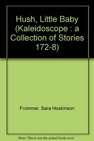 Hush, Little Baby (Kaleidoscope : a Collection of Stories 172-8)