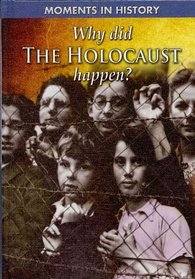 Why Did the Holocaust Happen? (Moments in History)