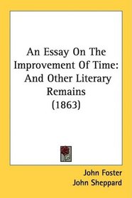 An Essay On The Improvement Of Time: And Other Literary Remains (1863)