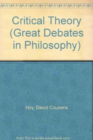 Critical Theory (Great Debates in Philosophy)