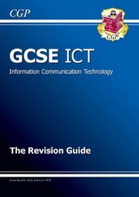 GCSE ICT (Information Communication Technology): Revision Guide