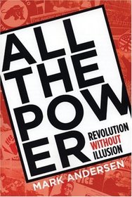All the Power : Revolution Without Illusion (Punk Planet Books)