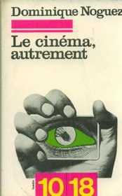 Le Cinema, autrement (10-18 [i.e. Dix--dix-huit] ; 1150) (French Edition)