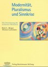 Modernitat, Pluralismus und Sinnkrise: Die Orientierung des modernen Menschen (German Edition)