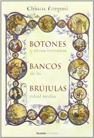 Botones, bancos, brujulas y otros inventos de la edad media/ Buttons, Banks, Compasses and Other Inventions of the Middle Ages (Spanish Edition)