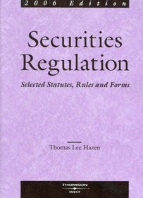 Securities Regulation: Selected Statutes, Rules & Forms, 2006 Edition (Practitioner Treatise Series)