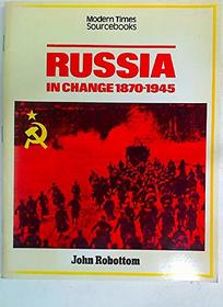 Russia in Change, 1870-1945 (Modern Times Sourcebooks)