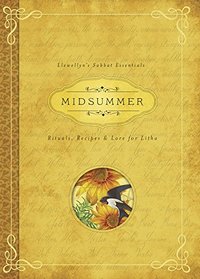 Midsummer: Rituals, Recipes & Lore for Litha (Llewellyn's Sabbat Essentials)