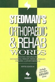 Stedman's Orthopaedic & Rehab Words: With Podiatry, Chiropractic, Physical Therapy & Occupational Therapy Words (Stedman's Word Books)