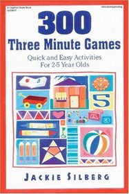 300 Three Minute Games: Quick and Easy Activities of 2 - 5 Year Olds