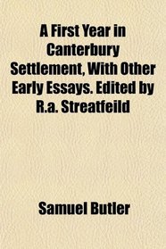 A First Year in Canterbury Settlement, With Other Early Essays. Edited by R.a. Streatfeild