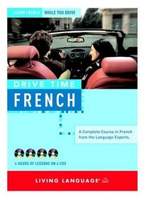 Drive Time: French (CD) : Learn French While You Drive (Living Language)