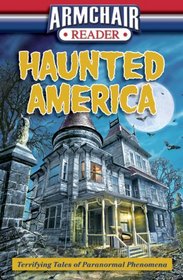 Armchair Reader: Haunted America (Terrifying Tales of Paranormal Phenomena)