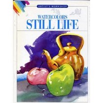 Watercolors-Still Life (Artist's Workshop , No 5)