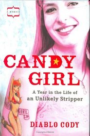 Candy Girl : A Year in the Life of an Unlikely Stripper