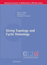 String Topology and Cyclic Homology (Advanced Courses in Mathematics CRM Barcelona)