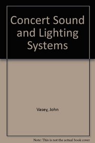 Concert Sound and Lighting Systems, Second Edition