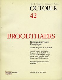 OCTOBER 42: ART/ THEORY/ CRITICISM/ POLITICS - FALL 1987: BROODTHAERS - WRITINGS, INTERVIEWS, PHOTOGRAPHS