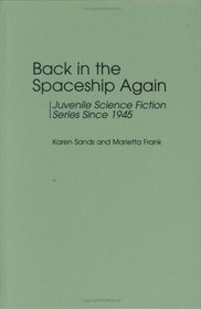 Back in the Spaceship Again : Juvenile Science Fiction Series Since 1945 (Contributions to the Study of Science Fiction and Fantasy)