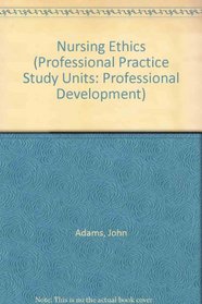 Nursing Ethics (Professional Practice Study Units: Professional Development)