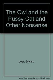 The Owl and the Pussy-Cat and Other Nonsense