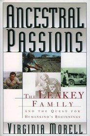ANCESTRAL PASSIONS : THE LEAKEY FAMILY AND THE QUEST FOR HUMANKIND'S BEGINNINGS