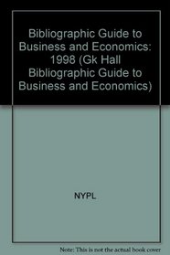 Bibliographic Guide to Business and Economics: 1998 (Gk Hall Bibliographic Guide to Business and Economics)
