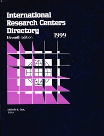International Research Centers Directory 1999: A World Guide to More Than 8,400 Government, University, Independent Nonprofit, and Commercial Research ... Centers, Institutes, laborator (11th ed)