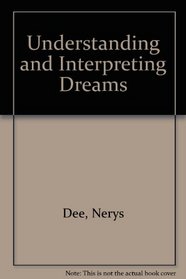 Understanding and Interpreting Dreams